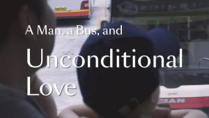 A Man, a Bus, and Unconditional Love