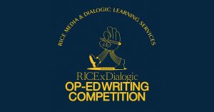 RICE Media x Dialogic Learning Services: Op-Ed Competition Guidelines